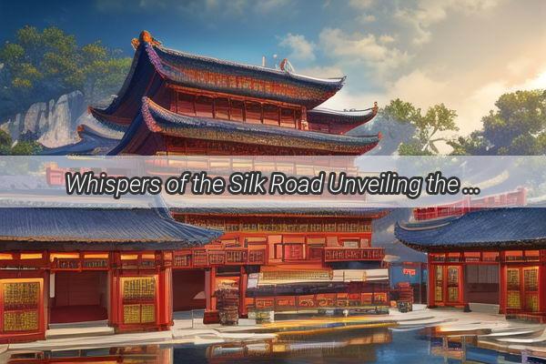 Whispers of the Silk Road Unveiling the Enigmatic Characters of Chinas Latest Blockbuster